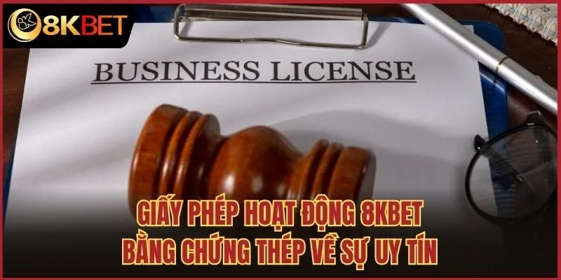 Điểm danh những giấy phép hoạt động nổi bật tại 8kbet