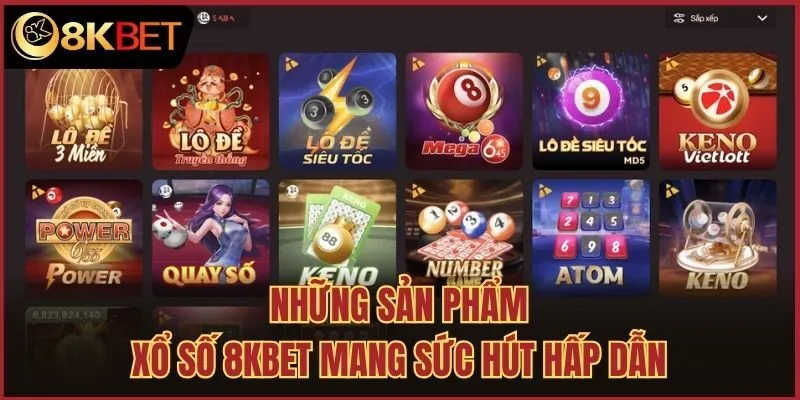 Những sản phẩm xổ số 8kbet mang sức hút hấp dẫn